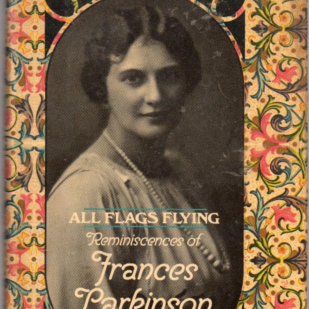 All Flags Flying: Reminiscences of Frances Parkinson Keyes